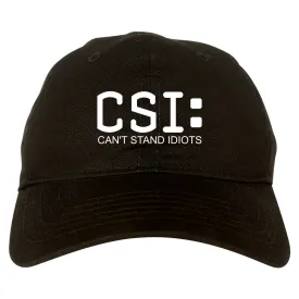 CSI Cant Stand Idiots Funny TV Humor Mens Dad Hat