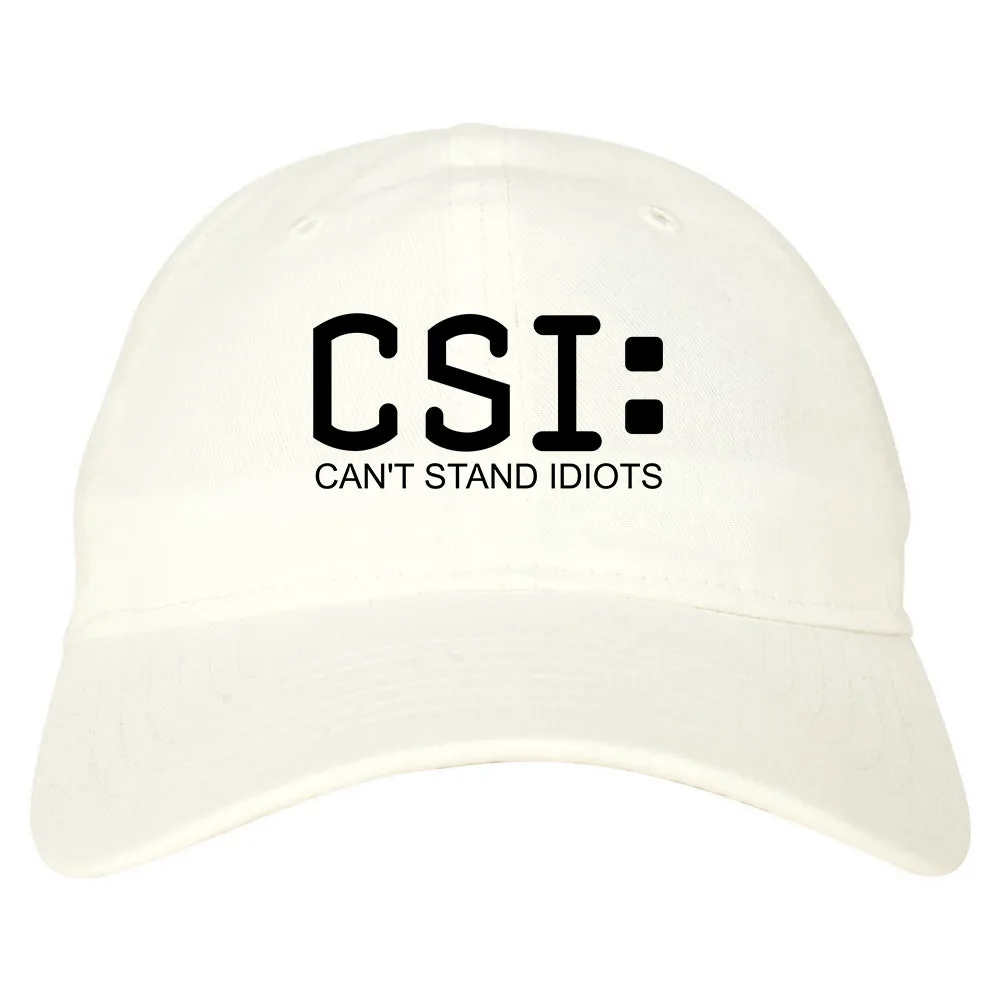 CSI Cant Stand Idiots Funny TV Humor Mens Dad Hat