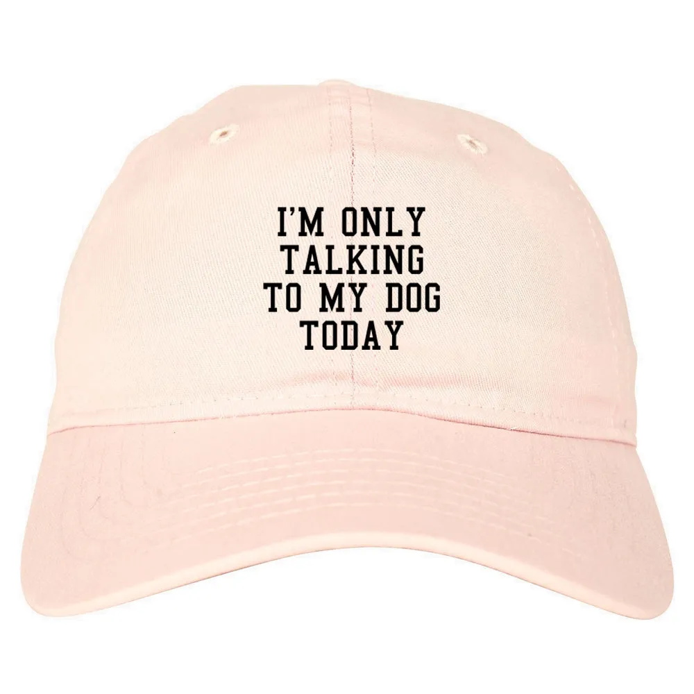 Im Only Talking To My Dog Today Mens Dad Hat