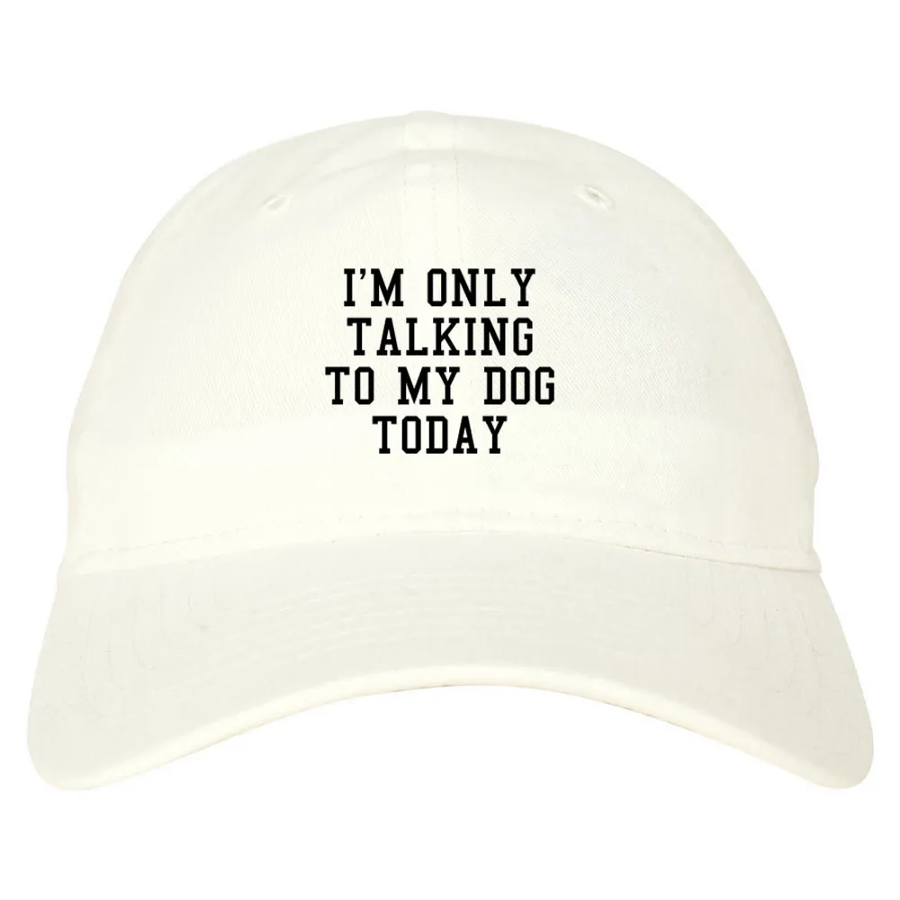 Im Only Talking To My Dog Today Mens Dad Hat